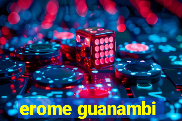erome guanambi